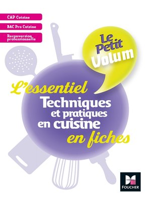 cover image of Le Petit Volum'--Techniques et pratiques en cuisine--L'essentiel en fiches--Révision entrai--FXL